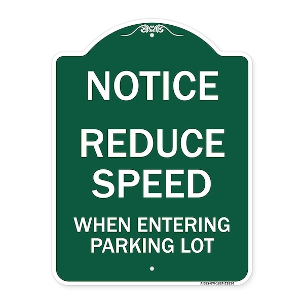 -Reduce Speed When Entering Parking Lot Sign, Green & White Aluminum Sign, 18" x 24", GW-1824-23534